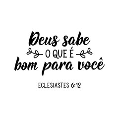 Wall Mural - God knows what is good for you in Portuguese. Lettering. Ink illustration. Modern brush calligraphy.