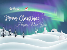 Blank Merry Christmas And Happy New Year Card Or Banner With The Northern Lights And Santa's Sleigh In The Background And A Snowy Hill With Fir Trees, A Reindeer And An Igloo
