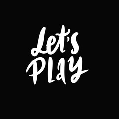 Lets Play, isolated calligraphy lettering, word design template, vector illustration white on black