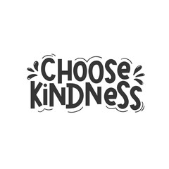 Wall Mural - Choose kindness inspirational design quote. Typography kindness concept for prints, textile, cards, baby shower etc. Be kind lettering vector illustration card