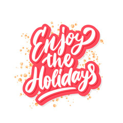 Wall Mural - enjoy the holidays. christmas vector lettering greeting card.