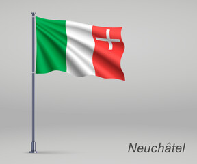 waving flag of neuchatel - canton of switzerland on flagpole. template for independence day poster d