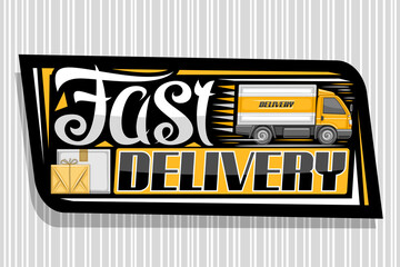 Wall Mural - Vector logo for Fast Delivery, dark decorative sign board with illustration of side view truck with orange cabin in motion and cardboard boxes, badge with unique lettering for words fast delivery.