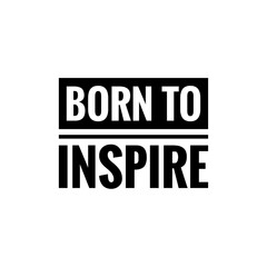 ''Born to inspire'' Lettering