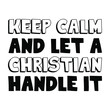 © Renat - Keep calm and let a Christian handle it. Vector Quote