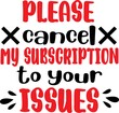 Please cancel My subscription To your issues on the white background. Vector illustration
