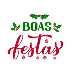 Wall Mural - Boas Festas calligraphy with holly berries. Happy Holidays hand lettering in Portuguese. Christmas and New Year typography poster. Vector template for greeting card, banner, flyer, sticker, etc