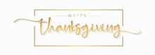 Happy Thanksgiving Handwriting Lettering Calligraphy With Gold Text Color, Isolated On White Background. Vector Graphic Illustration For Banner, Poster, Greeting Cards, Web, Presentation.