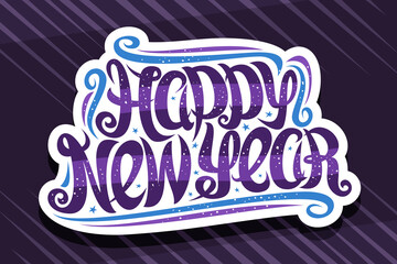 Wall Mural - Vector greeting card for Happy New Year, cut paper label with swirly calligraphic font, blue flourishes, curls and star confetti, unique brush lettering for words happy new year on purple background.