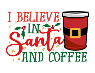 Wall Mural - I believe in Santa and Coffee - Santa colored takeaway coffee cup. Coffee or tea mug decorated Santa Claus costume with belt, snowflake, holly illustration. Vector xmas winter set design. Coffee to go