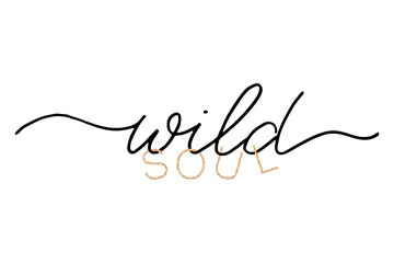 Wall Mural - Wild soul. Hand drawn lettering background. Modern brush calligraphy. Isolated on white background.