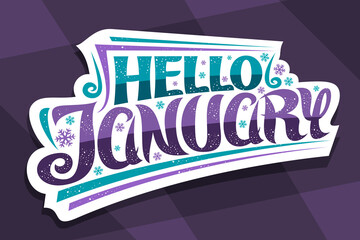 Wall Mural - Vector lettering Hello January, cut paper badge with curly calligraphic font, decorative art flourishes and snow flakes, concept with swirly hand written lettering hello january on abstract background