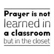 Prayer is not learned in a classroom but in the closet. Vector Quote