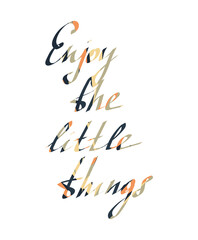 Enjoy the little things hand lettering handmade vector calligraphy