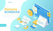 Planning Schedule, Scheduling. Organization of calendar, reminders and tasks. Online app web page interface planner, desk calendar. Isometric vector illustration for website.