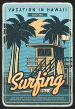 Hawaii Vacation Surfing Retro Poster. Ocean Safety Lifeguard Observation Tower On Beach, Palm Trees On Tropical Coast And Surfboards Engraving Vector. Surfing Time On Summer Leisure Vintage Banner