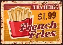 Fries Metal Rusty Plate, Fast Food Menu Snacks, Vector Vintage Grunge Poster. Fastfood French Fries, Fried Potatoes Snacks, Fast Food Burgers And Sandwich Restaurant And Bistro Dollar Price Menu