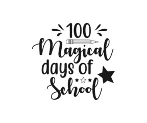 Wall Mural - 100 magical days of school. school T-shirt design, Teacher gift, School T-shirt vector, Teacher Shirt vector, typography T-shirt Design