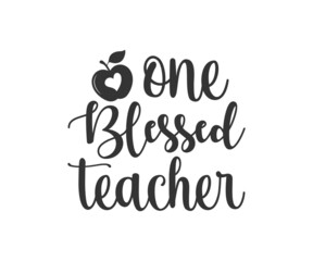 Wall Mural - One blessed teacher. school T-shirt design, Teacher gift, School T-shirt vector, Teacher Shirt vector, typography T-shirt Design

