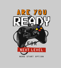 Are You Ready Slogan With Graphic Art Of Game Controller Illustration