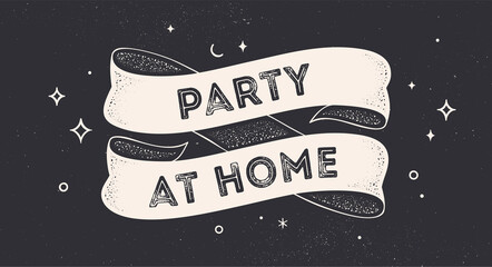 Party at Home. Vintage ribbon with text Party at Home. Black white vintage banner with ribbon, graphic design. Text party at home, black chalk background. Vector Illustration