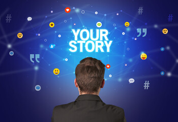 rear view of a businessman with your story inscription, social networking concept