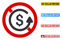 No Dollar Refund Sign With Messages In Rectangle Frames. Illustration Style Is A Flat Iconic Symbol Inside Red Crossed Circle On A White Background. Simple No Dollar Refund Vector Sign,