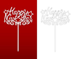 Happy New Year Cake topper. Vector template with stars. For decorating baking, wreaths, bouquets, centerpiece arrangement. For laser cutting. Home decor. Hand lettering. Holiday sign silhouette.