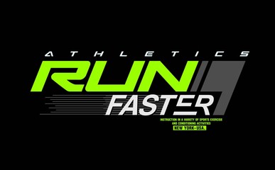 RUN FASTER  typography design for t shirt.Modern and stylish concept.
