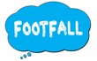 © outchill - FOOTFALL text written on a blue thought bubble.