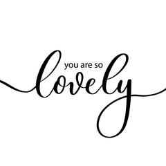 Wall Mural - You are so lovely - hand lettering inscription.