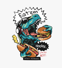Typography Slogan With Dinosaur Eating Hamburger And Hotdog Illustration
