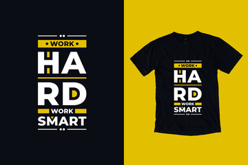 Work hard work smart  modern geometric typography inspirational quotes black t shirt design