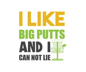 Wall Mural -  I Like Big Putts And I Can Not Lie SVG, Disc Golfer Tshirt Design, Disc golfer