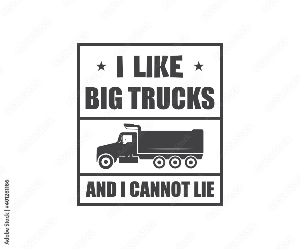 Download I Like Big Trucks And I Cannot Lie Svg Dump Truck Svg Dump Truck Vector Design Construction Trucks Dump Truck Clip Art Wall Mural Maksudur