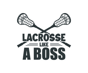 Wall Mural - Lacrosse Quote Design, Lacrosse Like A Boss, Lacrosse Vector Design