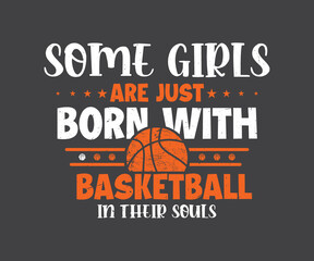 Wall Mural - Some girls are just born with Basketball in their souls shirt, Basketball Lover Girl Tshirt Design