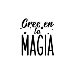 Wall Mural - Create the magic - in Spanish. Lettering. Ink illustration. Modern brush calligraphy.