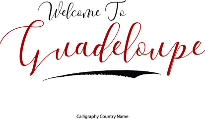 Wall Mural - Welcome To Guadeloupe Country Name Handwriting Typography Text Typescript