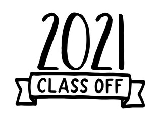 Wall Mural - CLASS OF 2021. Graduation black logo. Modern calligraphy script for high school, college graduate. Template for graduation design, party. Hand drawn modern font class of 2021. Vector illustration.