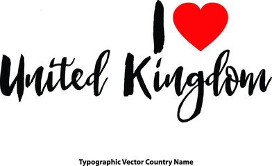 Wall Mural - I Love United Kingdom Hand Written Country Name With Red Heart Shape Typography Text