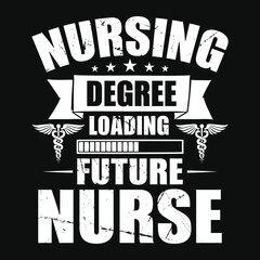 Wall Mural - Nurse Quotes - Nursing degree loading future nurse -  Nurse t-shirt - vector graphic design.