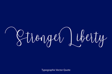 Canvas Print - Stronger Liberty Cursive Calligraphy Text Inscription On Navy Blue Background