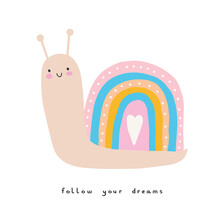 Follow Your Dreams. Cute Nursery Art Ideal For Card, Wall Art, Greeting, Birthday Wishes. Lovely Hand Drawn Vector Illustration With Funny Snail And Rainbow Isolated On A White Background.
