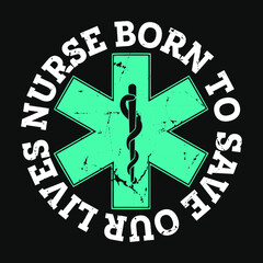 Wall Mural - Nurse Quotes - Nurse born to save our lives -  Nurse t-shirt - vector graphic design.