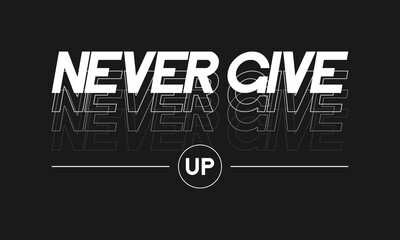 never give up slogan for t-shirt graphic design. typography graphics for tee shirt. print for appare