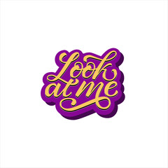 Wall Mural - look at me vector lettering composition. for modern decoration, badge, postcard, logo, banner, tag.