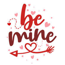 Be Mine - Calligraphy Phrase For  Valentine's Day. Hand Drawn Lettering For Lovely Greetings Cards, Invitations. Good For Romantic Clothes, T-shirt, Mug, Scrap Booking, Gift, Printing Press. 