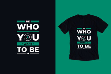 Be who you want to be modern typography geometric inspirational quotes black t shirt design