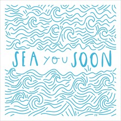 Handwritten quote: sea you soon. Design print for t shirt, pin label, badges, sticker, greeting card, banner. Vector illustration